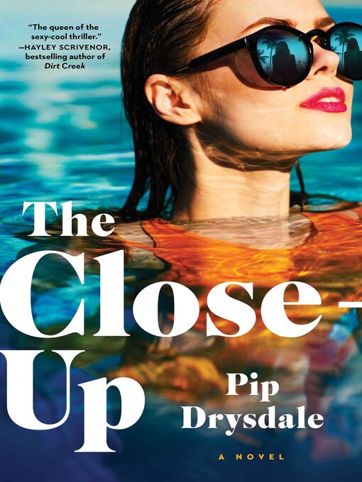 Title details for The Close-Up by Pip Drysdale - Available